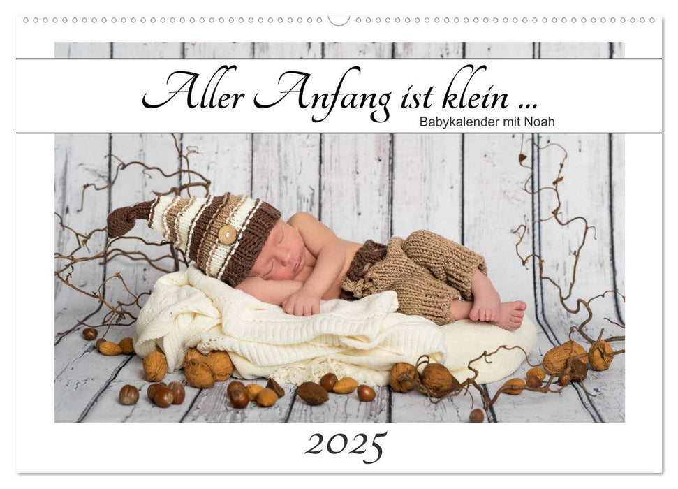 Aller Anfang ist klein - Babykalender mit Noah (CALVENDO Wandkalender 2025)