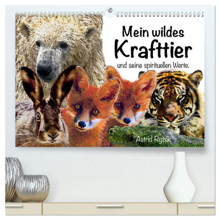 Mein wildes Krafttier und seine spirituellen Werte. (CALVENDO Premium Wandkalender 2025)