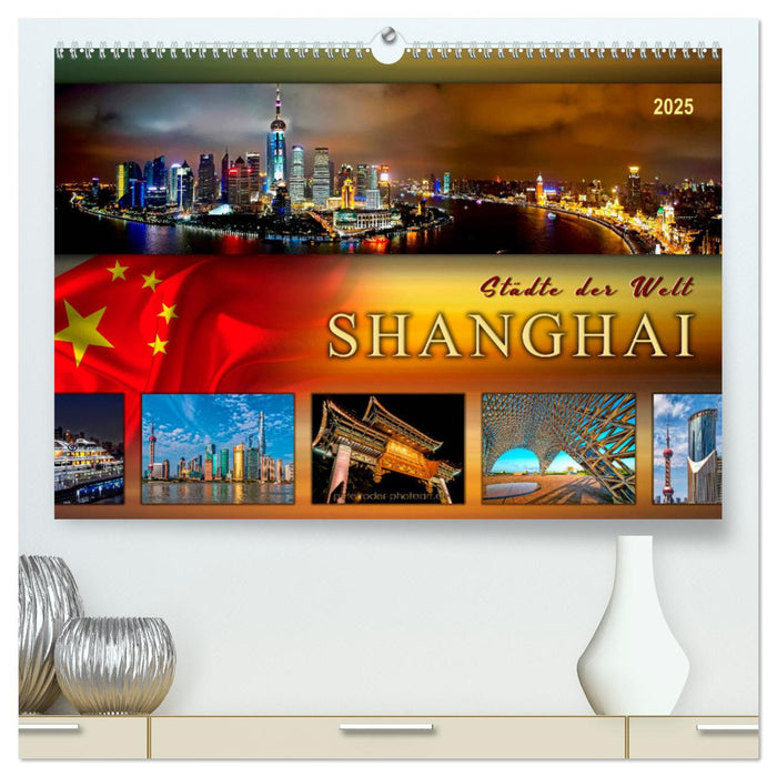 Städte der Welt - Shanghai (CALVENDO Premium Wandkalender 2025)