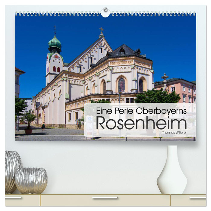 Eine Perle Oberbayerns - Rosenheim (CALVENDO Premium Wandkalender 2025)