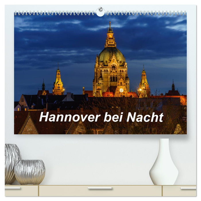 Hannover bei Nacht 2025 (CALVENDO Premium Wandkalender 2025)