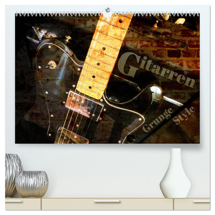 Gitarren - Grunge Style (CALVENDO Premium Wandkalender 2025)