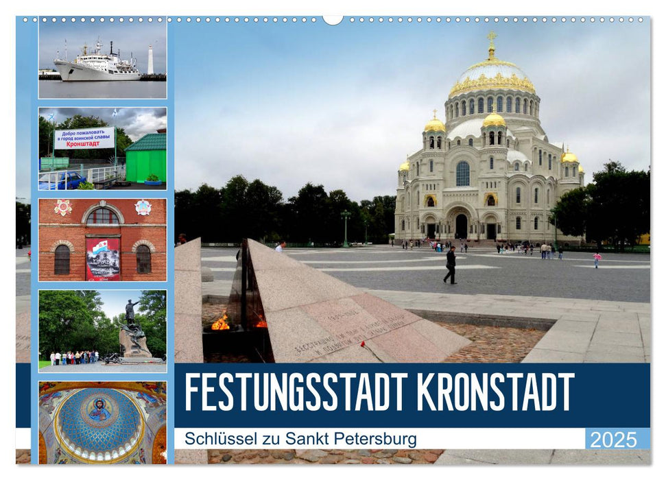 Festungsstadt Kronstadt - Schlüssel zu Sankt Petersburg (CALVENDO Wandkalender 2025)