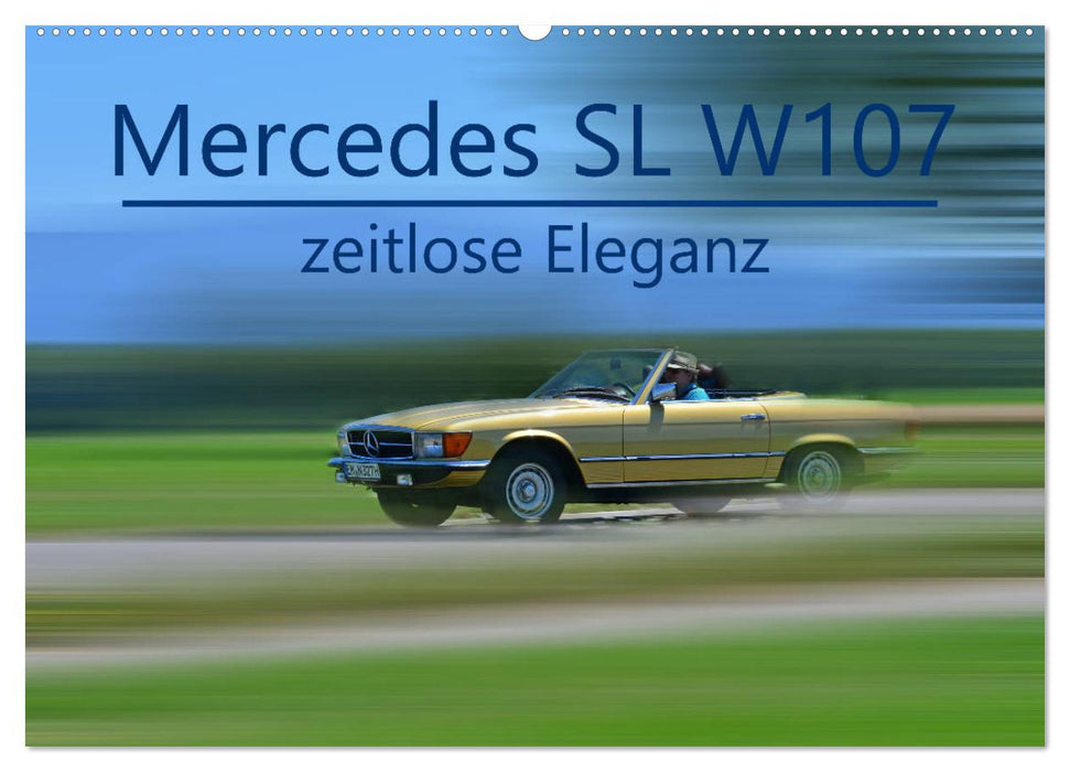 Mercedes SL W107 - zeitlose Eleganz (CALVENDO Wandkalender 2025)