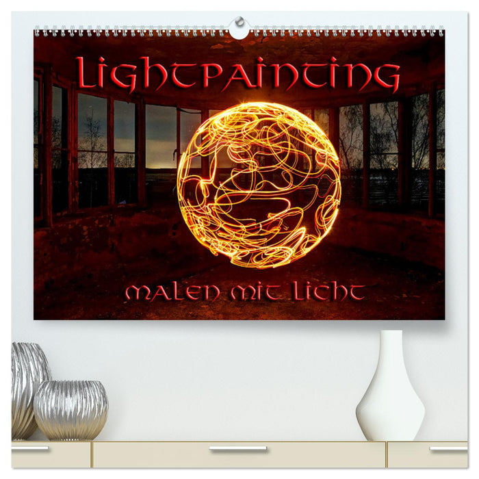 LIGHTPAINTING - malen mit Licht (CALVENDO Premium Wandkalender 2025)