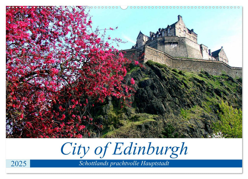 City of Edinburgh - Schottlands prachtvolle Hauptstadt (CALVENDO Wandkalender 2025)