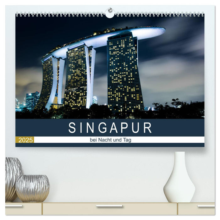 Singapur bei Nacht und Tag (CALVENDO Premium Wandkalender 2025)