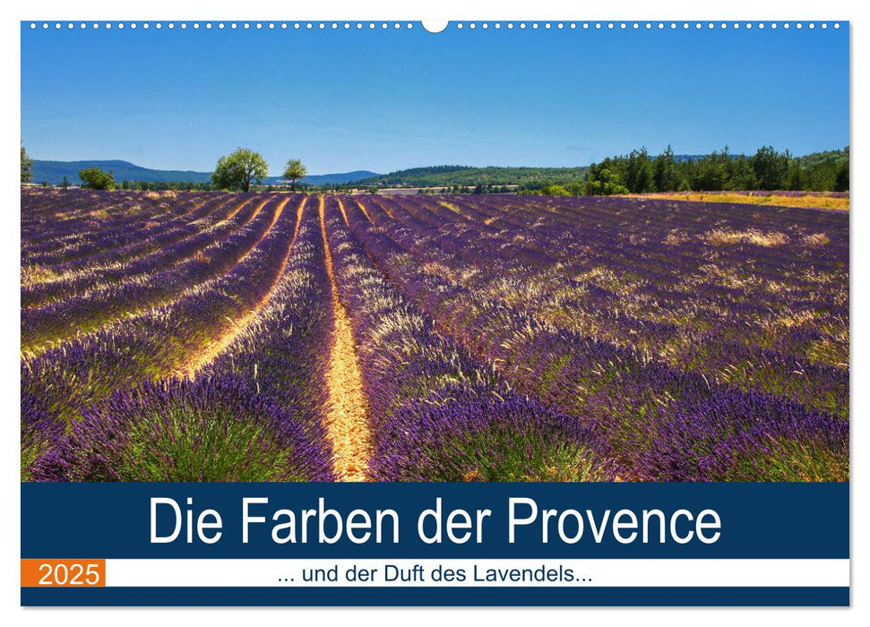 Die Farben der Provence... und der Duft des Lavendels... (CALVENDO Wandkalender 2025)