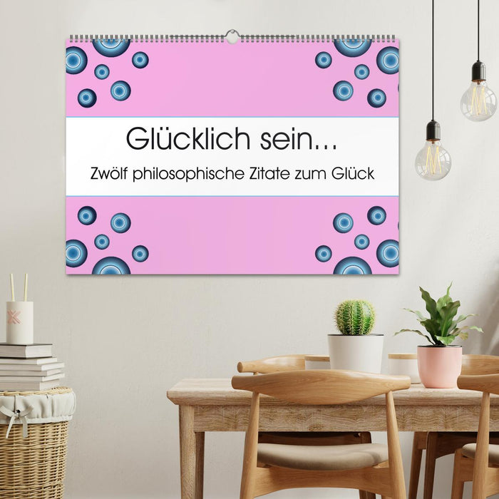 Glücklich sein... Zwölf philosophische Zitate zum Glück (CALVENDO Wandkalender 2025)