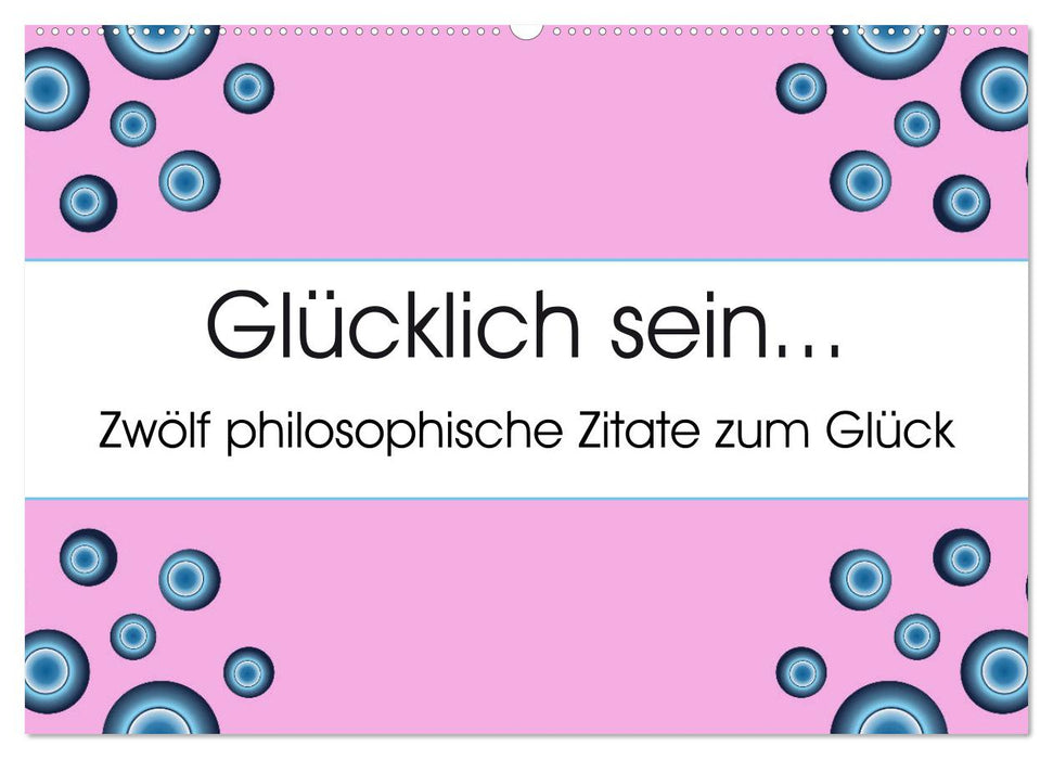 Glücklich sein... Zwölf philosophische Zitate zum Glück (CALVENDO Wandkalender 2025)