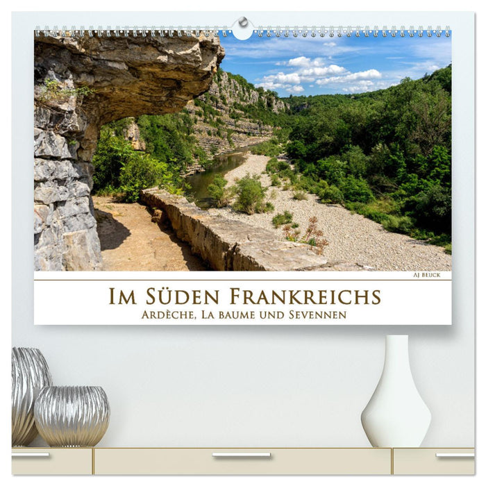 Im Süden Frankreichs - Ardèche, La Baume und Sevennen (CALVENDO Premium Wandkalender 2025)