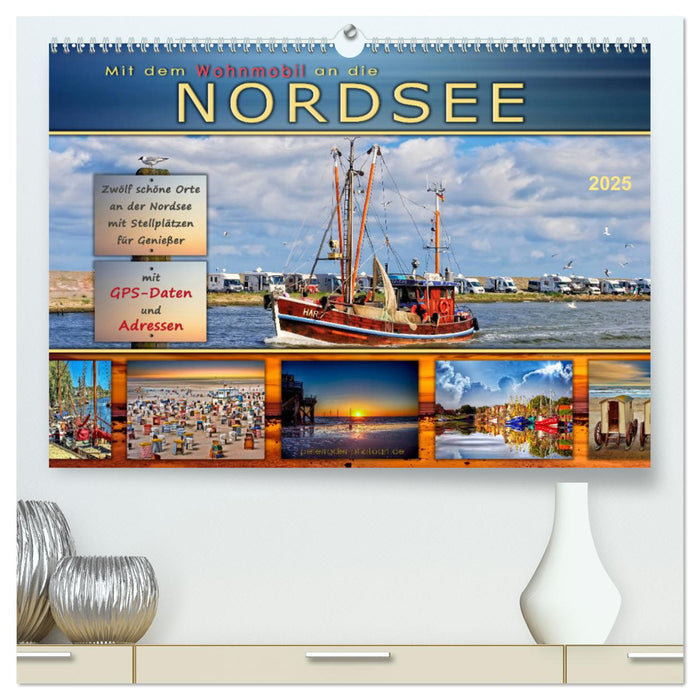 Mit dem Wohnmobil an die Nordsee (CALVENDO Premium Wandkalender 2025)