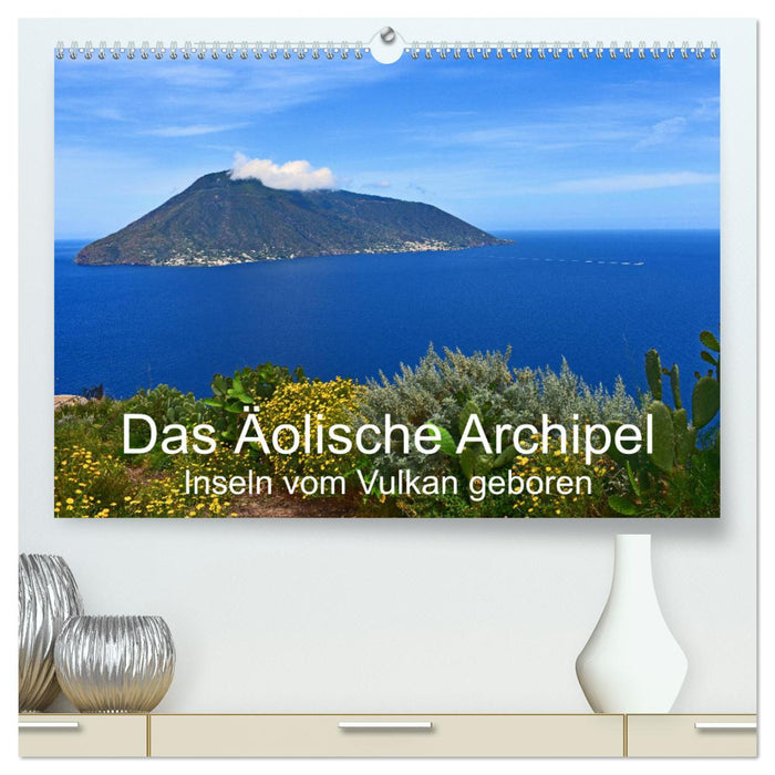 Das Äolische Archipel - Inseln vom Vulkan geboren (CALVENDO Premium Wandkalender 2025)