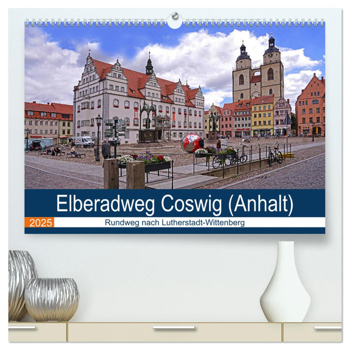 Elberadweg Coswig (Anhalt) (CALVENDO Premium Wandkalender 2025)