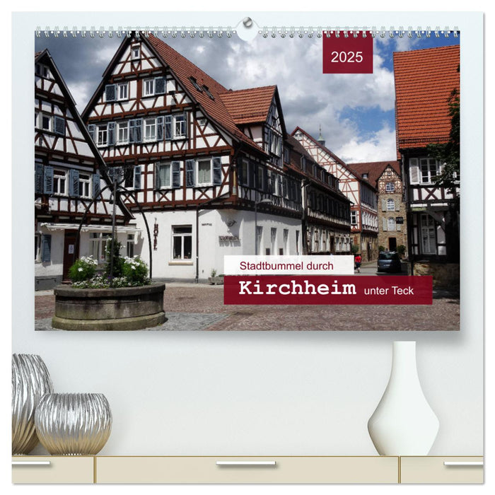 Stadtbummel durch Kirchheim unter Teck (CALVENDO Premium Wandkalender 2025)