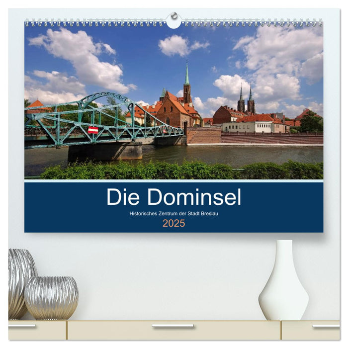 Die Dominsel - Historisches Zentrum der Stadt Breslau (CALVENDO Premium Wandkalender 2025)