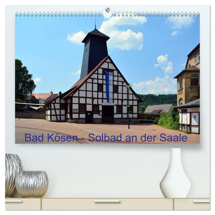 Solbad an der Saale - Bad Kösen (CALVENDO Premium Wandkalender 2025)