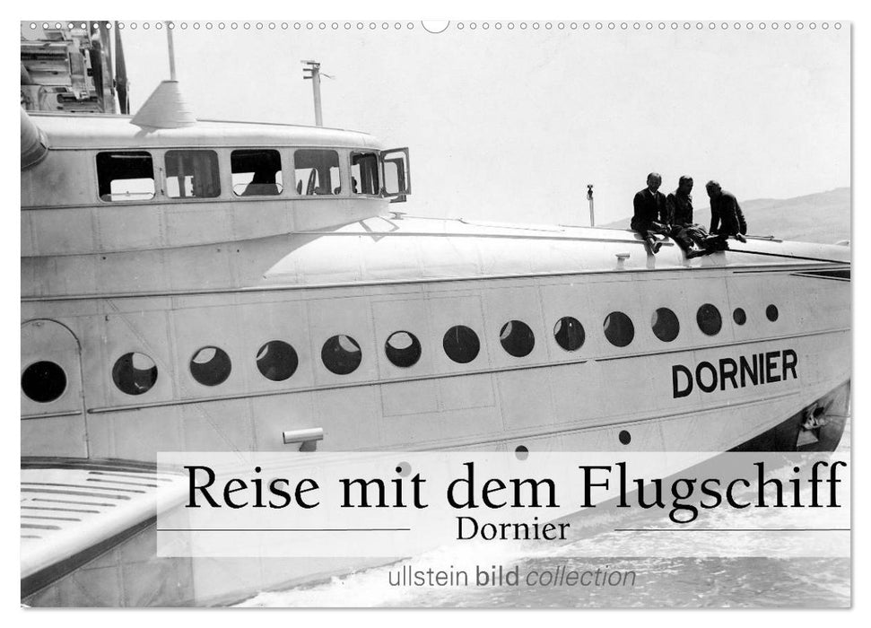 Reise mit dem Flugschiff - Dornier (CALVENDO Wandkalender 2025)