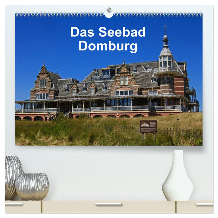 Das Seebad Domburg (CALVENDO Premium Wandkalender 2025)