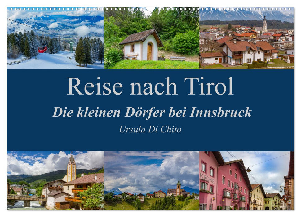 Reise nach Tirol - Die kleinen Dörfer bei Innsbruck (CALVENDO Wandkalender 2025)