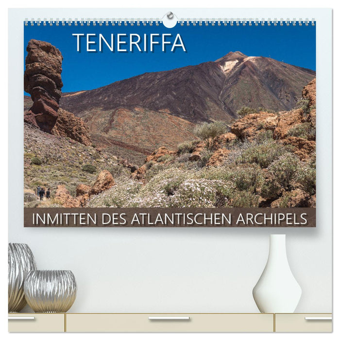 Teneriffa - Inmitten des Atlantischen Archipels (CALVENDO Premium Wandkalender 2025)