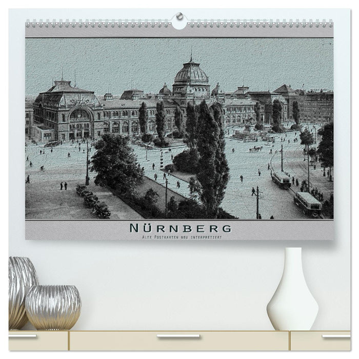 Nürnberg, alte Postkarten neu interpretiert (CALVENDO Premium Wandkalender 2025)