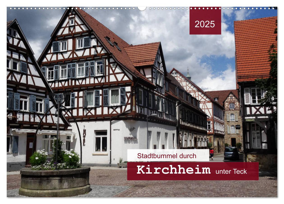 Stadtbummel durch Kirchheim unter Teck (CALVENDO Wandkalender 2025)