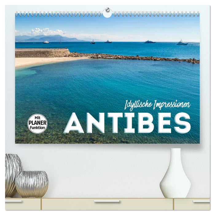 ANTIBES Idyllische Impressionen (CALVENDO Premium Wandkalender 2025)