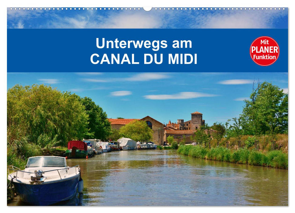 Unterwegs am Canal du Midi (CALVENDO Wandkalender 2025)