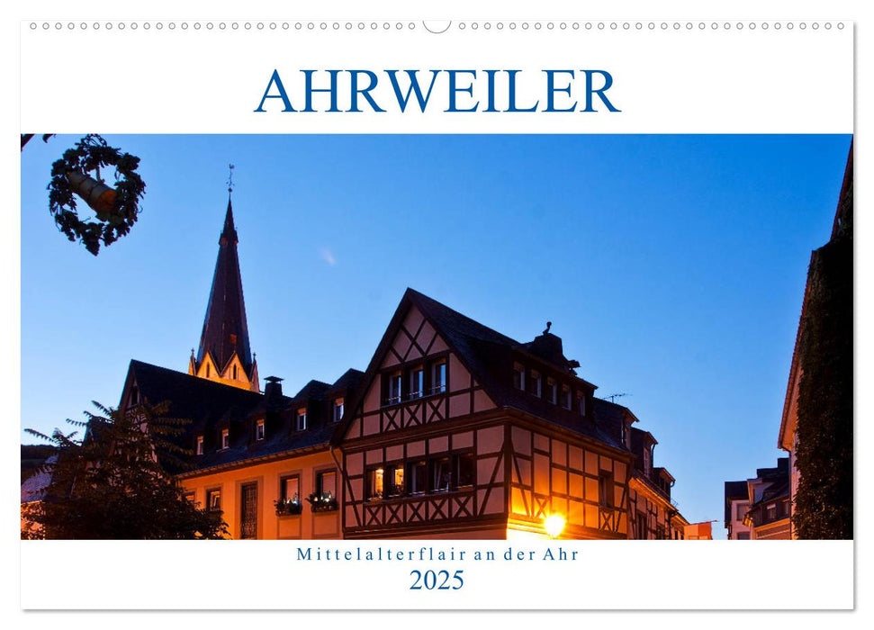 Ahrweiler - Mittelalterflair an der Ahr (CALVENDO Wandkalender 2025)