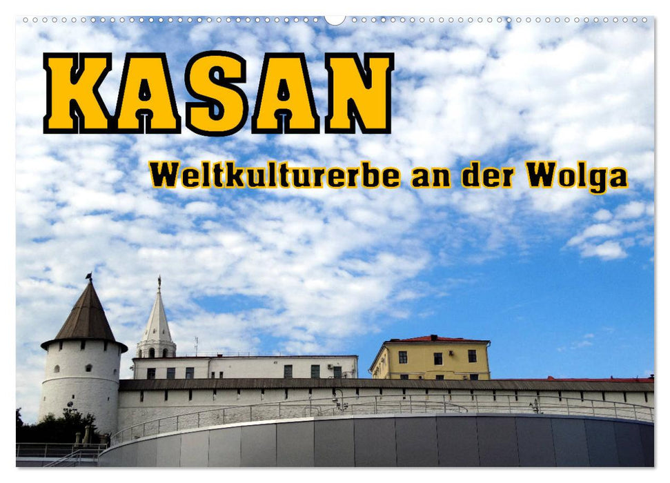 Kasan- Weltkulturerbe an der Wolga (CALVENDO Wandkalender 2025)