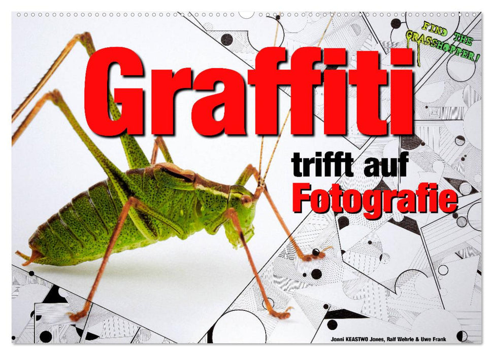 Graffiti trifft auf Fotografie (CALVENDO Wandkalender 2025)