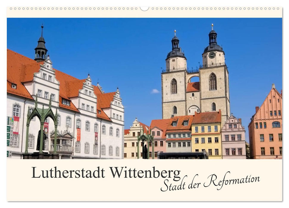 Lutherstadt Wittenberg - Stadt der Reformation (CALVENDO Wandkalender 2025)