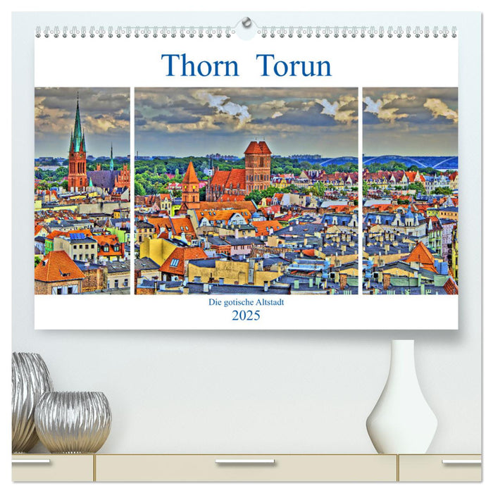 Thorn Torun - Die gotische Altstadt (CALVENDO Premium Wandkalender 2025)