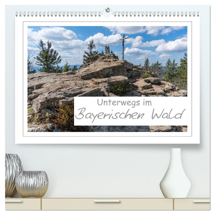 Unterwegs im Bayerischen Wald (CALVENDO Premium Wandkalender 2025)