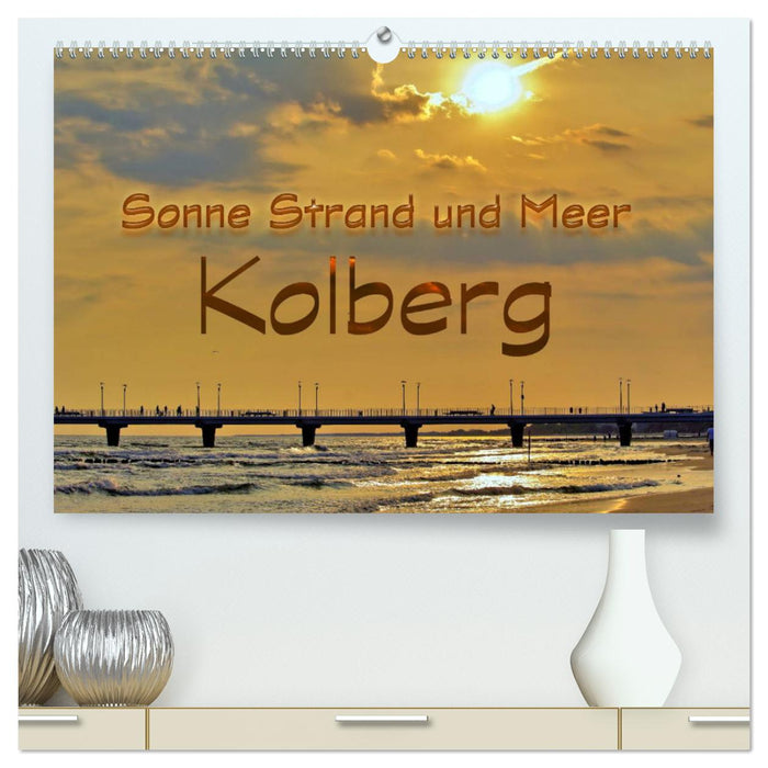 Sonne Strand und Meer in Kolberg (CALVENDO Premium Wandkalender 2025)