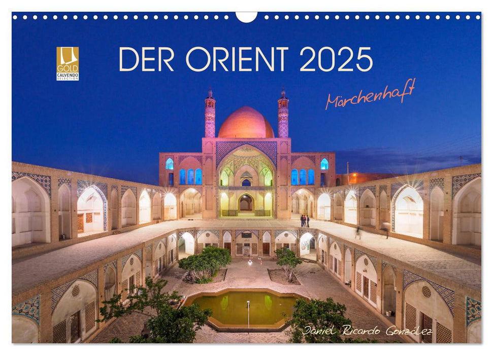 Der Orient - Märchenhaft (CALVENDO Wandkalender 2025)