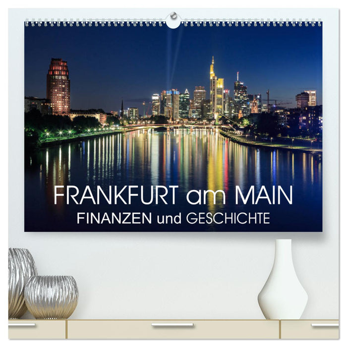 Frankfurt am Main - Finanzen und Geschichte (CALVENDO Premium Wandkalender 2025)