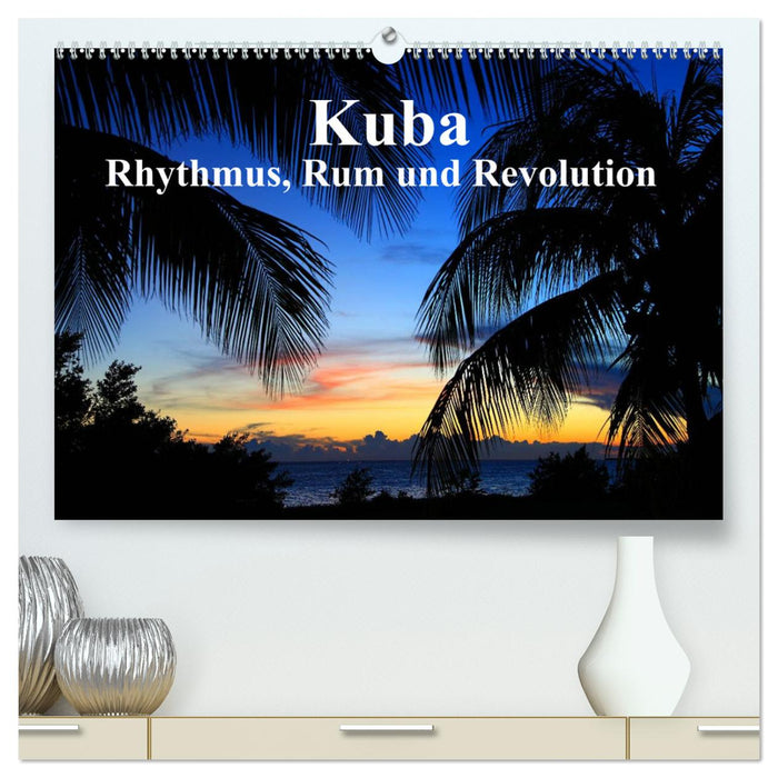 Kuba - Rhythmus, Rum und Revolution (CALVENDO Premium Wandkalender 2025)