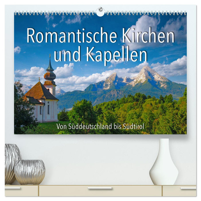 Romantische Kirchen und Kapellen (CALVENDO Premium Wandkalender 2025)