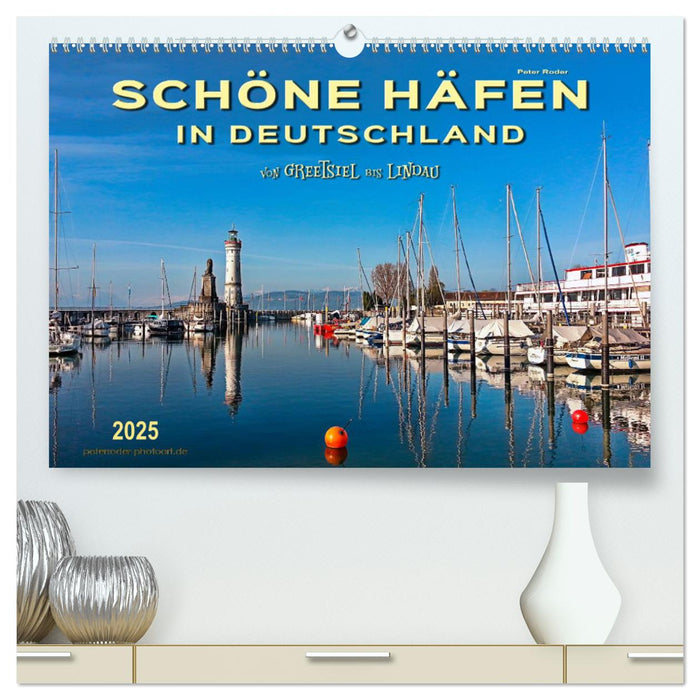 Schöne Häfen in Deutschland von Greetsiel bis Lindau (CALVENDO Premium Wandkalender 2025)