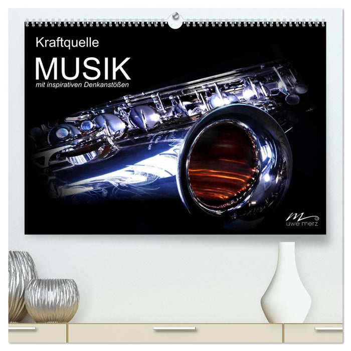 Kraftquelle MUSIK mit inspirativen Denkanstößen (CALVENDO Premium Wandkalender 2025)