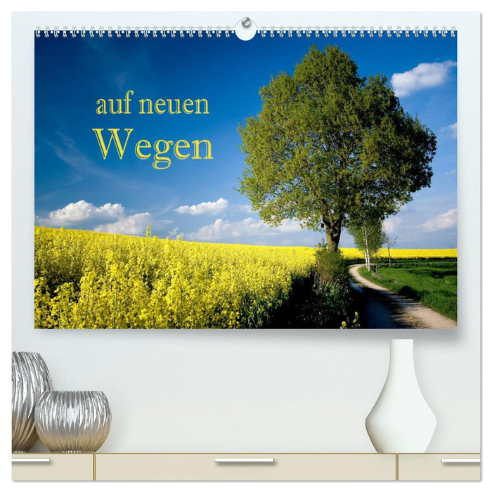 Auf neuen Wegen (CALVENDO Premium Wandkalender 2025)