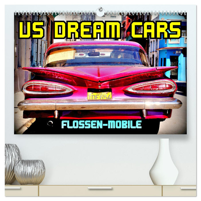 US DREAM CARS - Flossen-Mobile (CALVENDO Premium Wandkalender 2025)