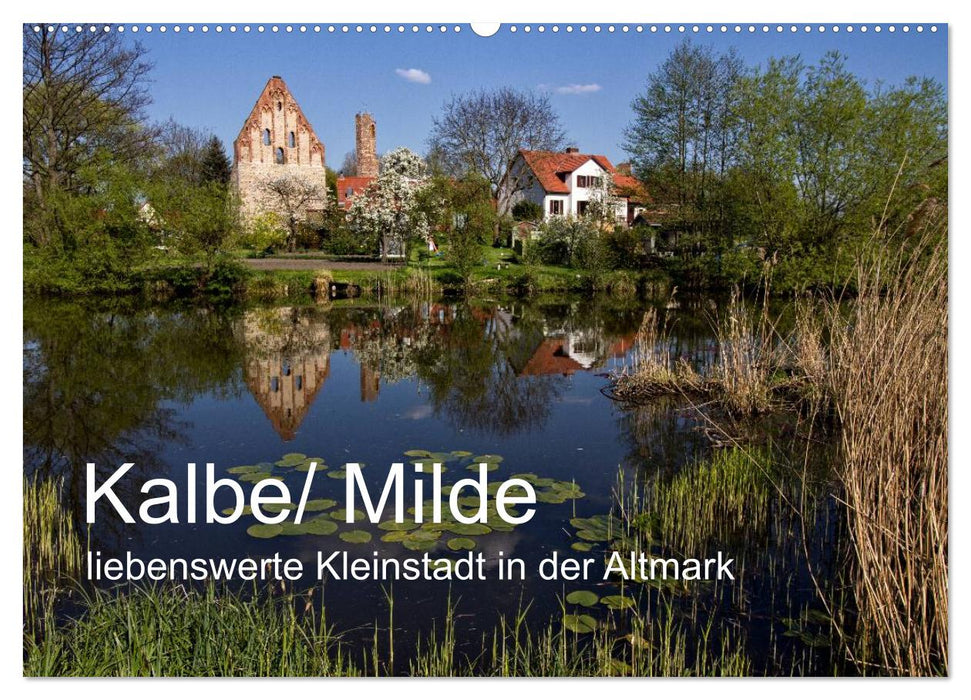 Kalbe/ Milde - liebenswerte Kleinstadt in der Altmark (CALVENDO Wandkalender 2025)