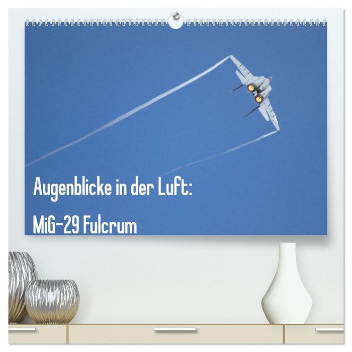 Augenblicke in der Luft: MiG-29 Fulcrum (CALVENDO Premium Wandkalender 2025)