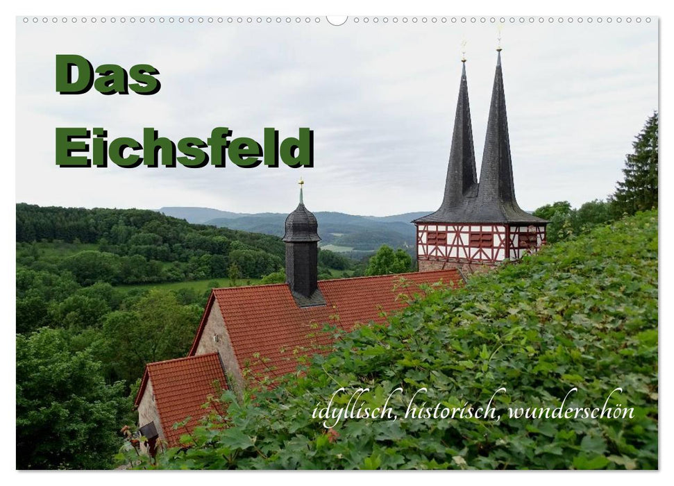 Das Eichsfeld - idyllisch, historisch, wunderschön (CALVENDO Wandkalender 2025)