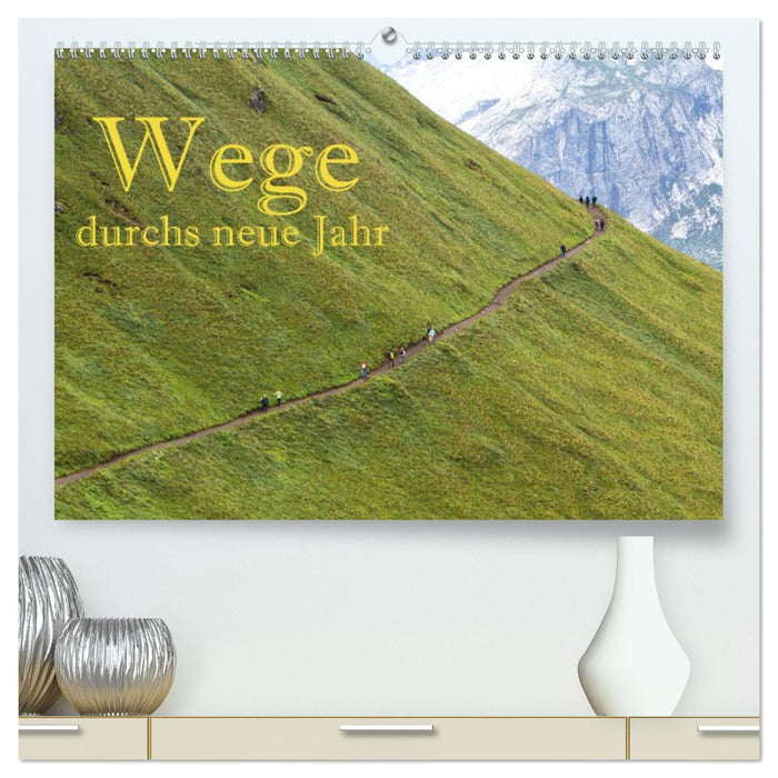 Wege durchs neue Jahr (CALVENDO Premium Wandkalender 2025)