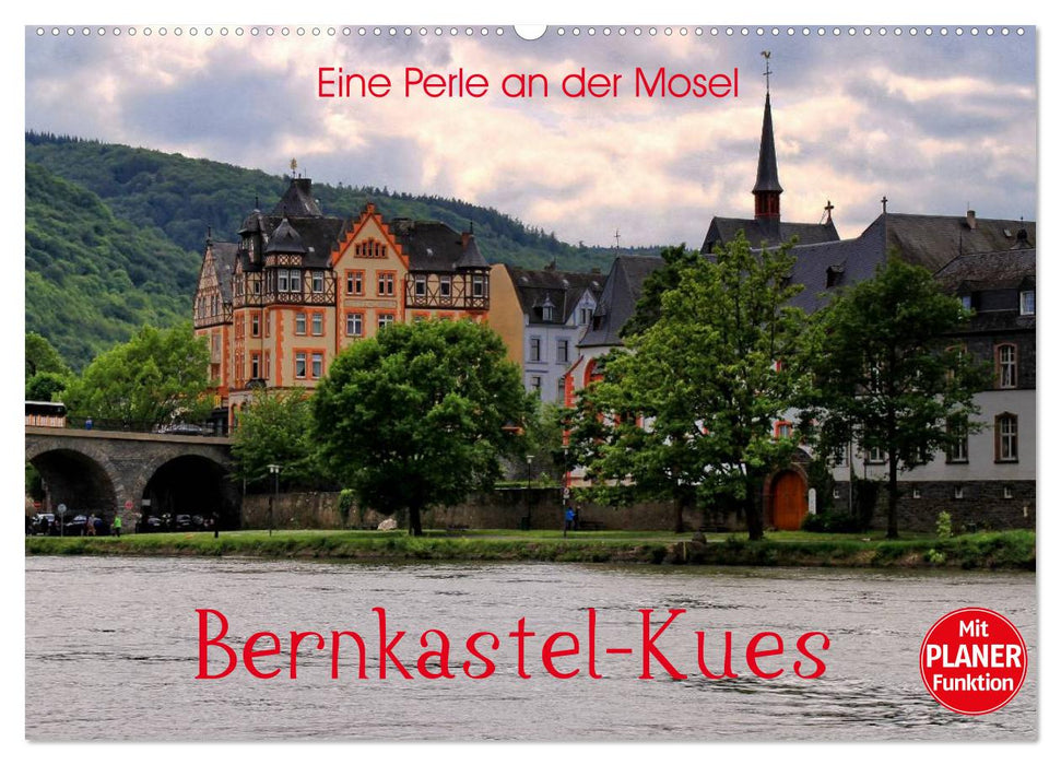 Eine Perle an der Mosel – Bernkastel-Kues (CALVENDO Wandkalender 2025)