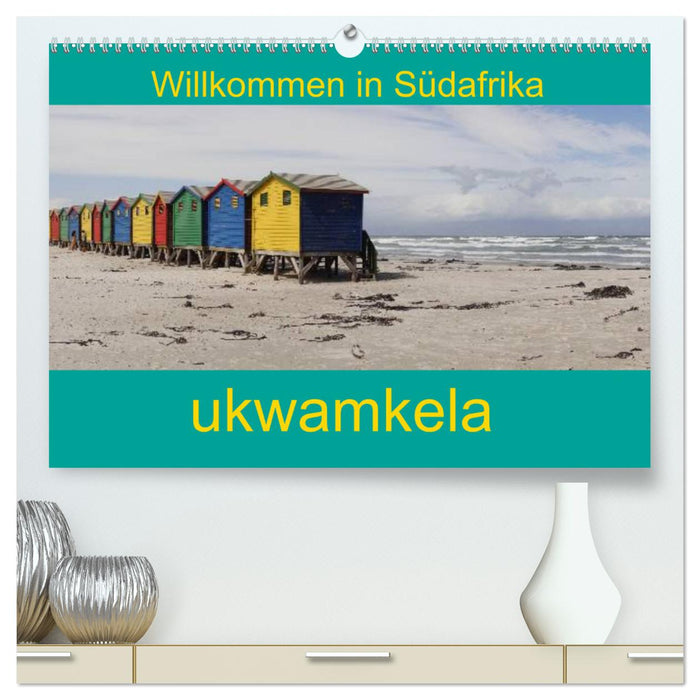 ukwamkela - Willkommen in Südafrika (CALVENDO Premium Wandkalender 2025)